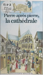 Pierre après pierre, la cathédrale