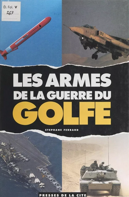 Les armes de la guerre du Golfe - Stéphane Ferrard - (Presses de la Cité) réédition numérique FeniXX