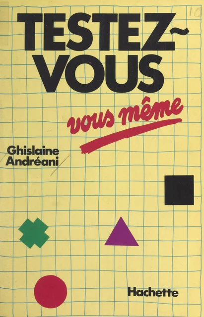 Testez-vous vous-même - Ghislaine Andréani - (Hachette) réédition numérique FeniXX