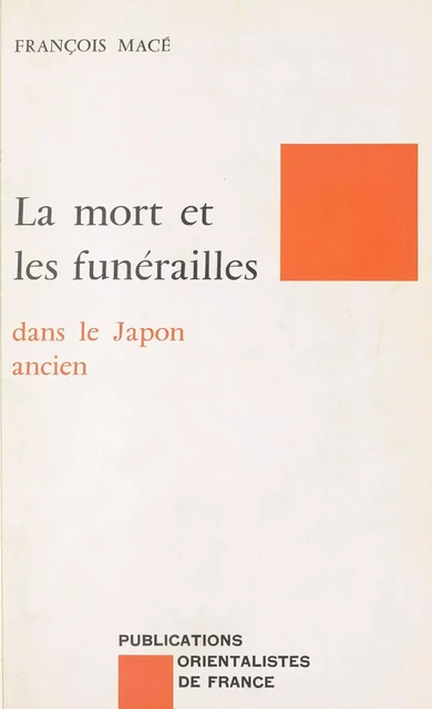 La Mort et les funérailles dans le Japon ancien - François Macé - FeniXX réédition numérique