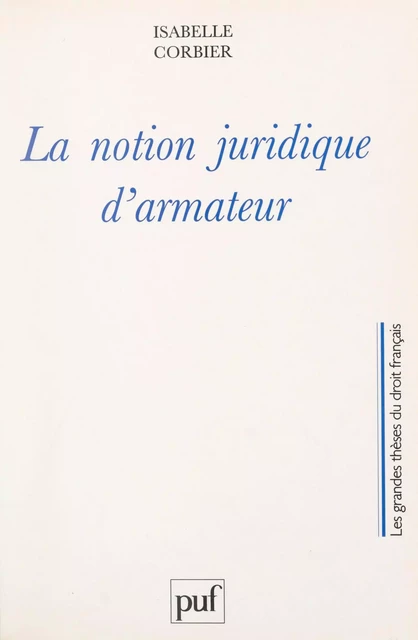 La notion juridique d'armateur - Isabelle Corbier - (Presses universitaires de France) réédition numérique FeniXX