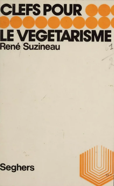 Le végétarisme - René Suzineau - Seghers (réédition numérique FeniXX)