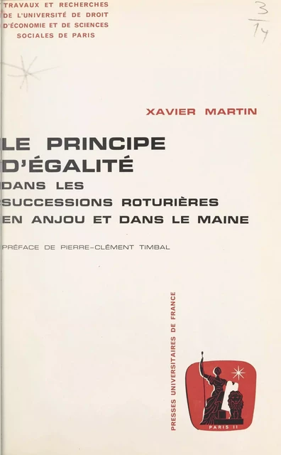 Le principe d'égalité dans les successions roturières en Anjou et dans le Maine - Xavier Martin - (Presses universitaires de France) réédition numérique FeniXX