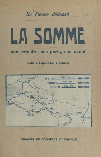 Un fleuve délaissé : la Somme -  Chambre de commerce et d'industrie d'Abbeville - FeniXX réédition numérique