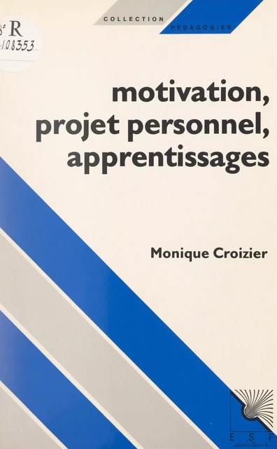 Motivation, projet personnel, apprentissages - Monique Croizier - FeniXX réédition numérique