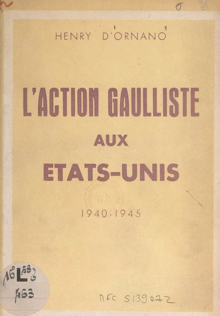 L'action gaulliste aux États-Unis, 1940-1945 - Henry d'Ornano - FeniXX réédition numérique