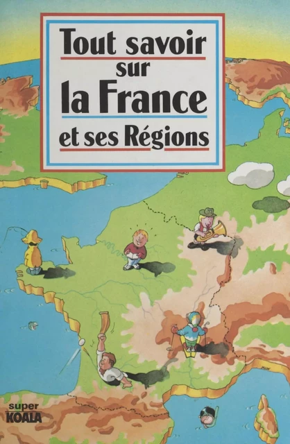 Tout savoir sur la France et ses régions - Catherine Lanceau - (Nathan) réédition numérique FeniXX