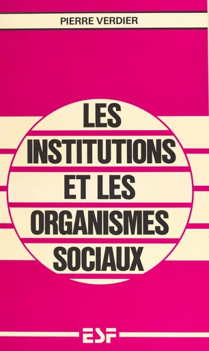 Les institutions et les organismes sociaux - Pierre Verdier - FeniXX réédition numérique