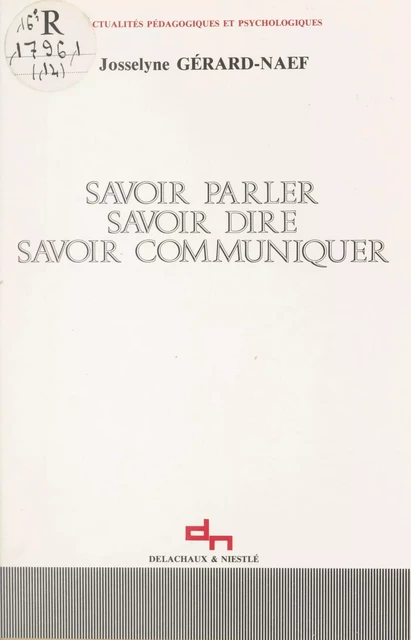 Savoir parler, savoir dire, savoir communiquer - Harold H. Chipman, Anna d'Andréa, Josselyne Gérard-Naef - Delachaux et Niestlé (réédition numérique FeniXX)