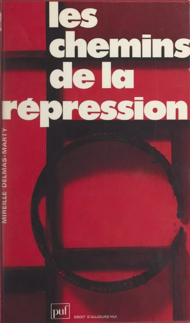 Les Chemins de la répression - Mireille Delmas-Marty - Presses universitaires de France (réédition numérique FeniXX)