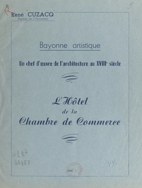 L'Hôtel de la Chambre de commerce : un chef-d'œuvre de l'architecture du XVIIIe siècle - René Cuzacq - FeniXX réédition numérique