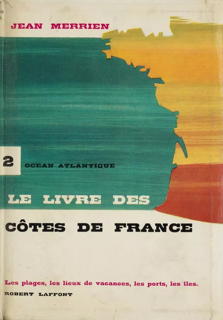 Le livre des côtes de France (2). Atlantique - Jean Merrien - (Robert Laffont) réédition numérique FeniXX