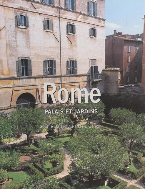 Palais et jardins de Rome - Sophie Bajard, Raffaello Bencini - FeniXX réédition numérique