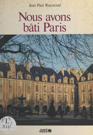 Nous avons bâti Paris - Jean-Paul Raymond - FeniXX réédition numérique