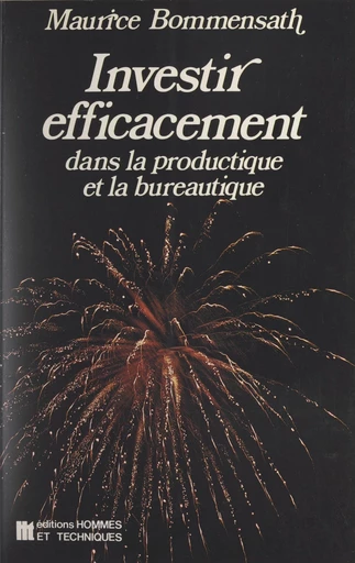 Investir efficacement dans la bureautique et la productique - Maurice Bommensath - FeniXX réédition numérique