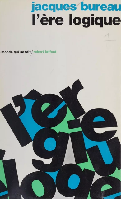 L'ère logique - Jacques Bureau - Robert Laffont (réédition numérique FeniXX)