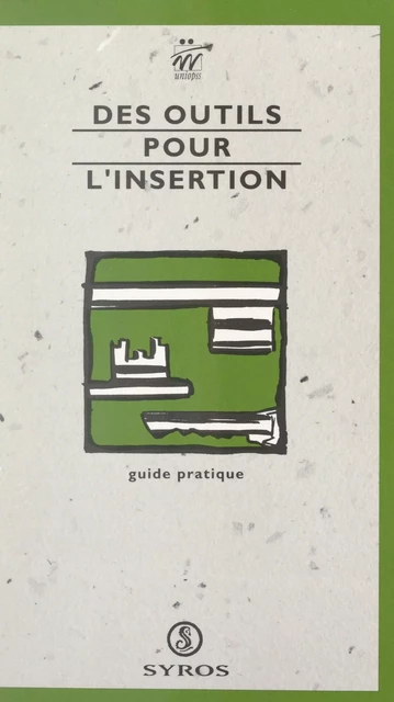 Des outils pour l'insertion - Bernard Enjolras, Bruno Gravés, Dominique Lallemand,  Union nationale interfédérale des œuvres et organismes privés sanitaires et sociaux (UNIOPSS) - (Syros) réédition numérique FeniXX