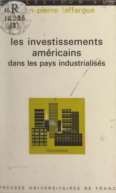 Les investissements américains dans les pays industrialisés - Jean-Pierre Laffargue - (Presses universitaires de France) réédition numérique FeniXX