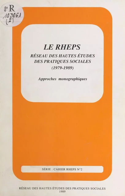 Le RHEPS, réseau des hautes études des pratiques sociales, 1979-1989 - Dominique Aubry, Guy Avanzini, Henri-Charles Desroches - FeniXX réédition numérique