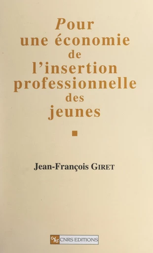 Pour une économie de l'insertion professionnelle des jeunes - Jean-François Giret - FeniXX réédition numérique