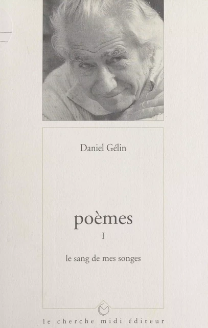 Poèmes (1). Le sang de mes songes - Daniel Gelin - (cherche midi) réédition numérique FeniXX