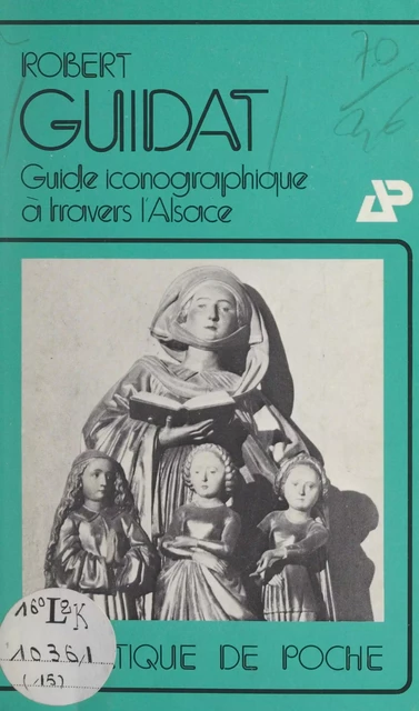 Guide iconographique à travers l'Alsace - Robert Guidat - FeniXX réédition numérique