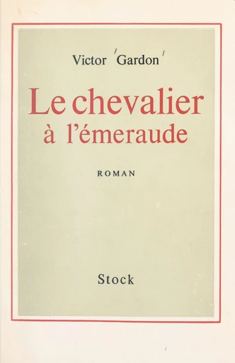 Le chevalier à l'émeraude - Victor Gardon - FeniXX réédition numérique