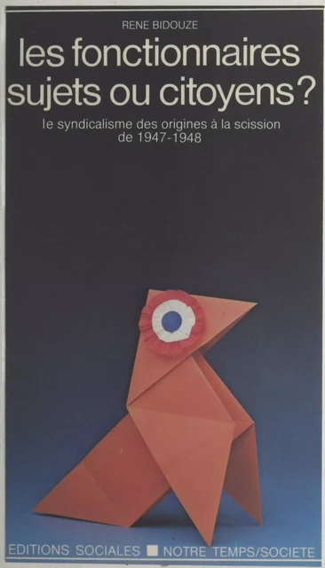 Les fonctionnaires, sujets ou citoyens ? - René Bidouze - FeniXX réédition numérique
