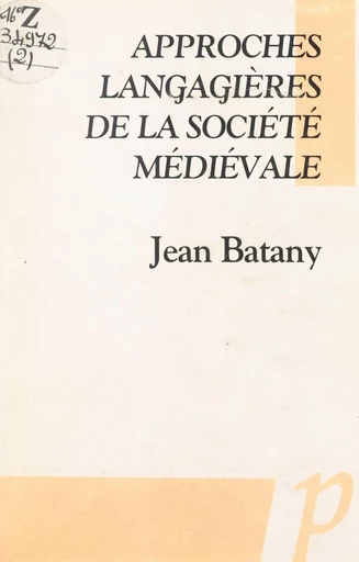 Approches langagières de la société médiévale - Jean Batany - FeniXX réédition numérique