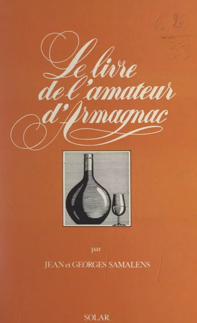 Le livre de l'amateur d'Armagnac - Georges Samalens, Jean Samalens - (Solar) réédition numérique FeniXX