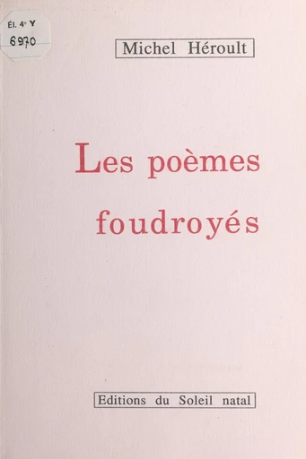 Les poèmes foudroyés - Michel Héroult - FeniXX réédition numérique