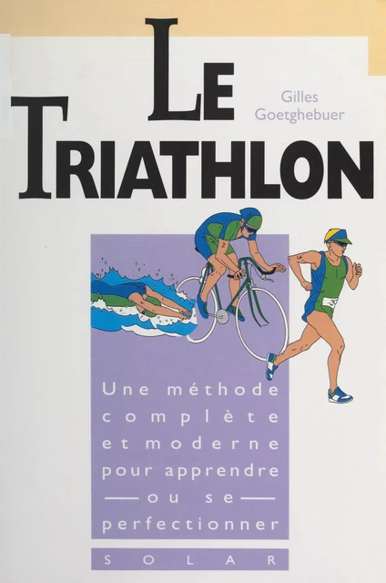 Le triathlon - Gilles Goetghebuer - (Solar) réédition numérique FeniXX