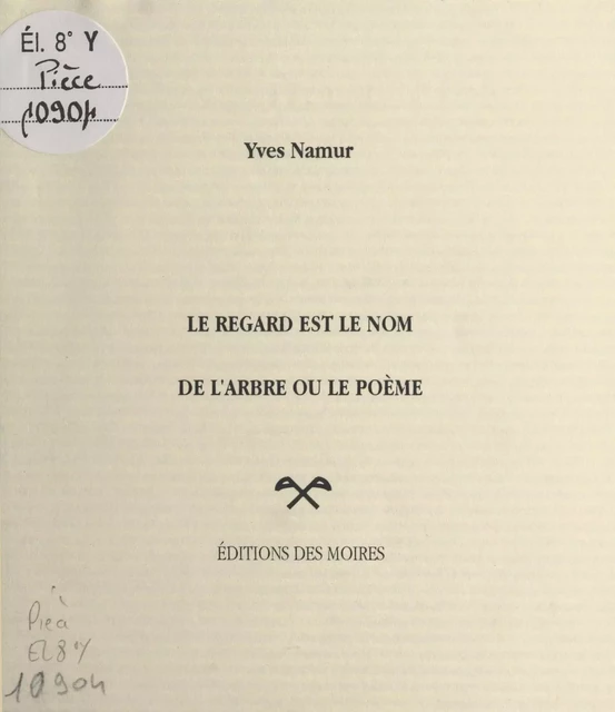 Le regard est le nom de l'arbre ou le poème - Yves Namur - FeniXX réédition numérique