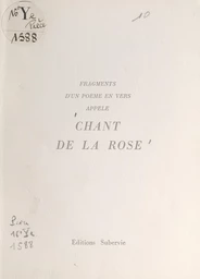 Fragments d'un poème en vers appelé Chant de la rose