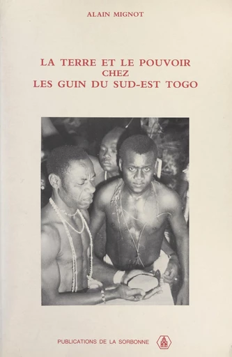 La terre et le pouvoir chez les Guin du Sud-Est du Togo - Alain Mignot - FeniXX réédition numérique