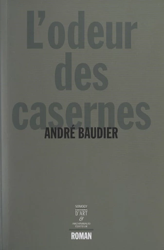 L'odeur des casernes - André Baudier - FeniXX réédition numérique