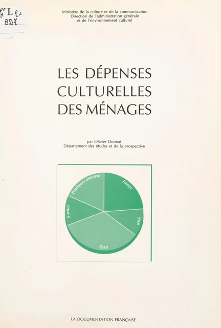 Les dépenses culturelles des ménages -  Direction de l'administration générale et de l'environnement culturel du ministère de la Culture et de la Communication, Olivier Donnat - FeniXX réédition numérique