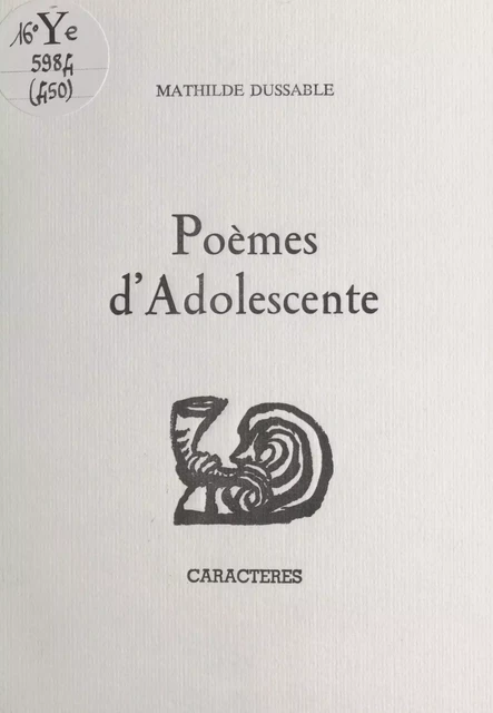 Poèmes d'adolescente - Mathilde Dussable - Caractères (réédition numérique FeniXX)