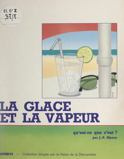 La glace et la vapeur, qu'est-ce que c'est ? - Jean-Pierre Maury - FeniXX réédition numérique