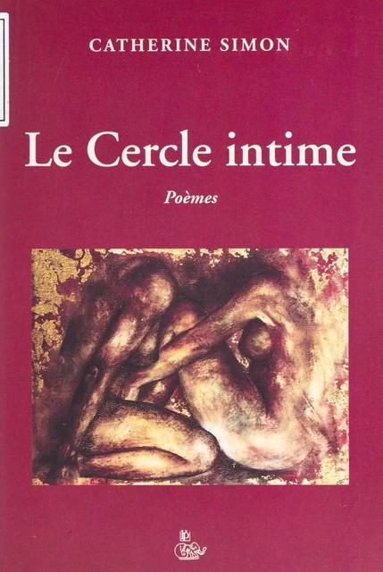 Le cercle intime : poèmes - Catherine Simon - FeniXX réédition numérique