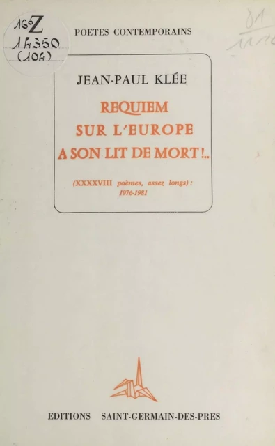 Requiem sur l'Europe à son lit de mort ! (XXXXVIII poèmes, assez longs) : 1976-1981 - Jean-Paul Klée - FeniXX réédition numérique