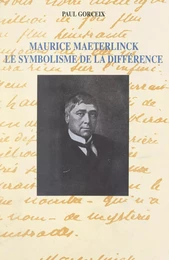 Maurice Maeterlinck, le symbolisme de la différence