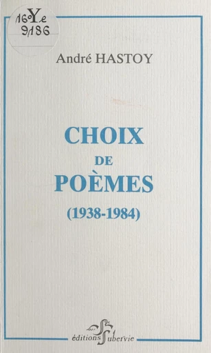 Choix de poèmes (1938-1984) - André Hastoy - FeniXX réédition numérique