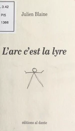 L'Arc c'est la lyre : Poème en chair et en os