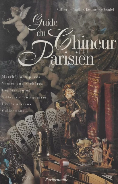 Guide du chineur parisien - Béatrice de Goutel, Catherine Vialle - FeniXX réédition numérique