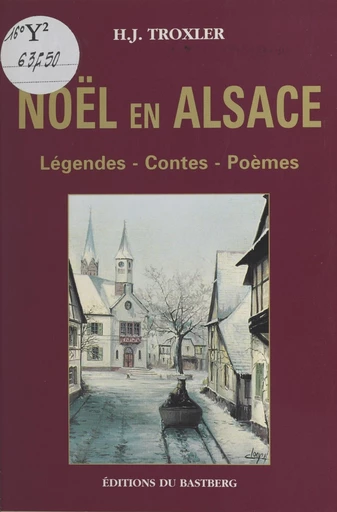 Noël en Alsace : légendes, contes, poèmes - Hermann Joseph Troxler - FeniXX réédition numérique