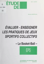 Évaluer, enseigner les pratiques de jeux sportifs collectifs : le basket-ball