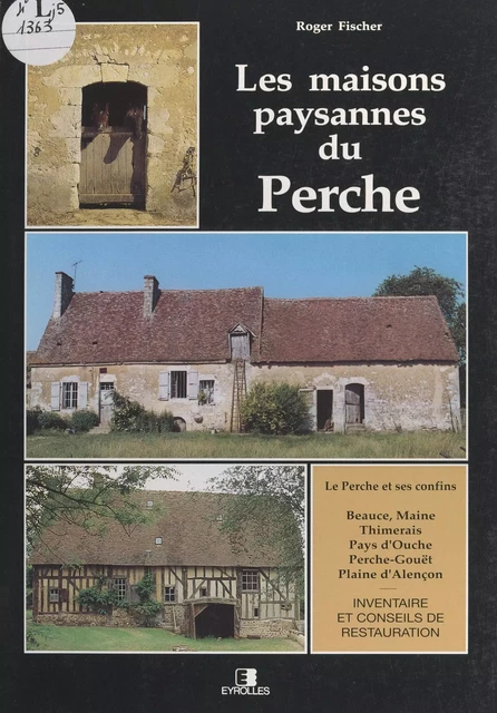 Les maisons paysannes du Perche - Roger Fischer - FeniXX réédition numérique