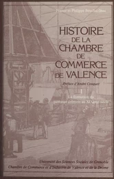 Histoire de la Chambre de Commerce de Valence (1) : La formation du patronat drômois au XIXe siècle