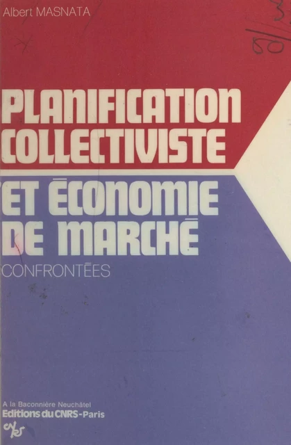 Planification collectiviste et économie de marché confrontées : une économie concurrentielle socialement ordonnée - Albert Masnata - FeniXX réédition numérique